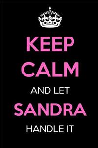 Keep Calm and Let Sandra Handle It