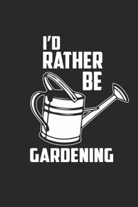 I'd Rather Be Gardening