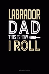 Labrador Dad This Is How I Roll