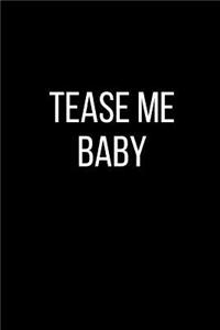 Tease Me Baby