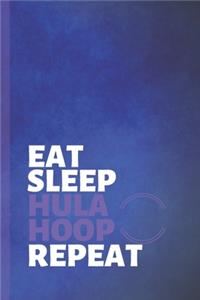 Eat Sleep Hula Hoop Repeat