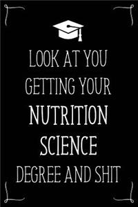 Look At You Getting Your Nutrition Science Degree And Shit
