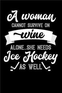 A Woman Cannot Survive On Wine Alone She Needs Ice Hockey As Well