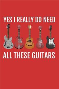 Yes I Really Do Need All These Guitars