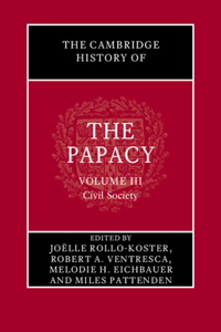The Cambridge History of the Papacy: Volume 3, Civil Society
