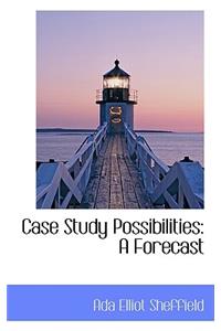 Case Study Possibilities