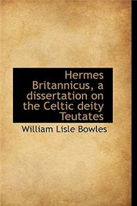Hermes Britannicus, a Dissertation on the Celtic Deity Teutates