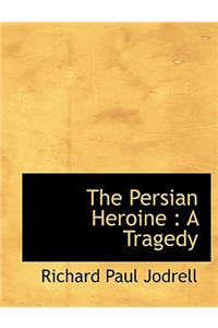 The Persian Heroine