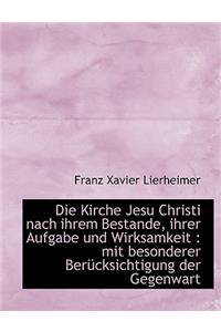 Die Kirche Jesu Christi Nach Ihrem Bestande, Ihrer Aufgabe Und Wirksamkeit