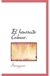 El Insurrecto Cubano.