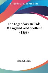 The Legendary Ballads Of England And Scotland (1868)