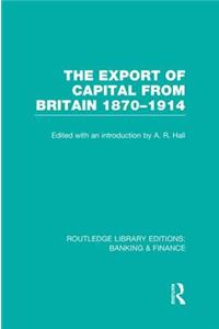 Export of Capital from Britain (Rle Banking & Finance)