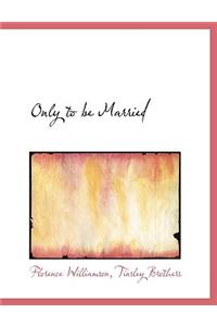 Only to Be Married