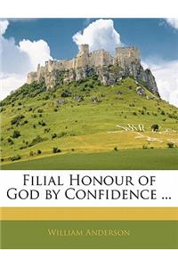 Filial Honour of God by Confidence ...