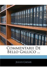 Commentarii de Bello Gallico ...