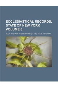 Ecclesiastical Records, State of New York Volume 6