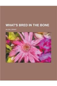 What's Bred in the Bone