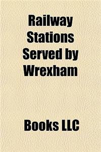 Railway Stations Served by Wrexham