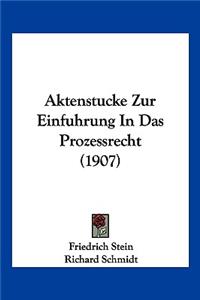 Aktenstucke Zur Einfuhrung In Das Prozessrecht (1907)