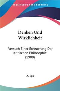 Denken Und Wirklichkeit: Versuch Einer Erneuerung Der Kritischen Philosophie (1908)