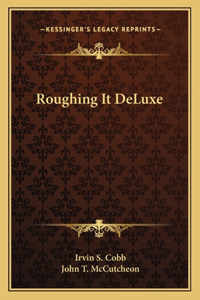 Roughing It DeLuxe