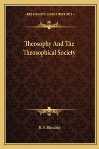 Theosophy And The Theosophical Society