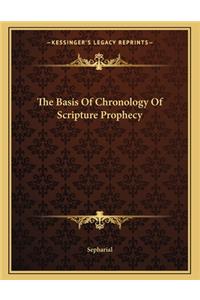 The Basis of Chronology of Scripture Prophecy