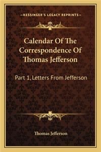 Calendar of the Correspondence of Thomas Jefferson: Part 1, Letters from Jefferson