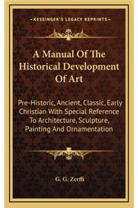 A Manual of the Historical Development of Art