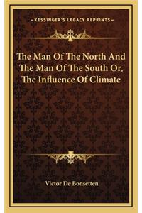 The Man of the North and the Man of the South Or, the Influence of Climate