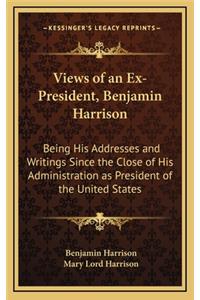 Views of an Ex-President, Benjamin Harrison