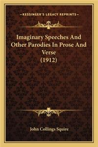 Imaginary Speeches And Other Parodies In Prose And Verse (1912)