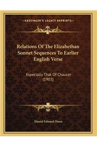 Relations Of The Elizabethan Sonnet Sequences To Earlier English Verse