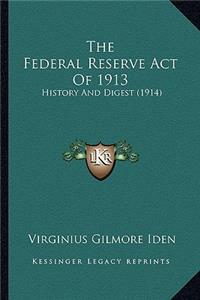 The Federal Reserve Act Of 1913