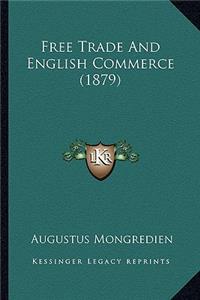 Free Trade and English Commerce (1879)