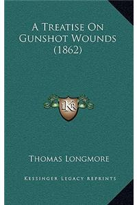 A Treatise on Gunshot Wounds (1862)