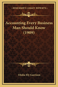 Accounting Every Business Man Should Know (1909)