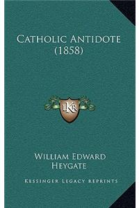 Catholic Antidote (1858)