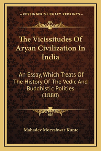 The Vicissitudes Of Aryan Civilization In India