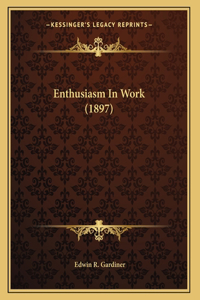 Enthusiasm In Work (1897)