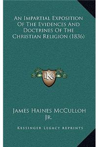 An Impartial Exposition Of The Evidences And Doctrines Of The Christian Religion (1836)
