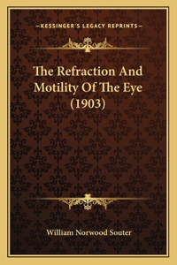 Refraction And Motility Of The Eye (1903)