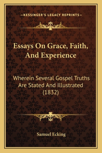 Essays On Grace, Faith, And Experience