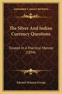 The Silver And Indian Currency Questions
