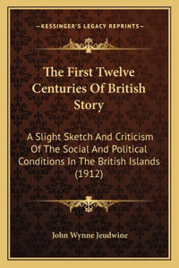 The First Twelve Centuries Of British Story