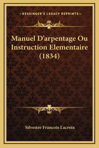 Manuel D'arpentage Ou Instruction Elementaire (1834)