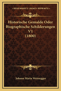 Historische Gemalde Oder Biographische Schilderungen V1 (1800)