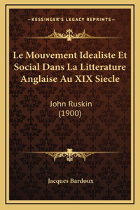 Le Mouvement Idealiste Et Social Dans La Litterature Anglaise Au XIX Siecle