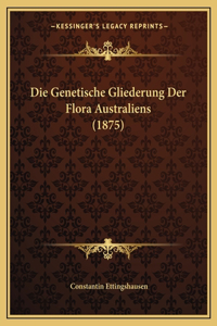 Die Genetische Gliederung Der Flora Australiens (1875)