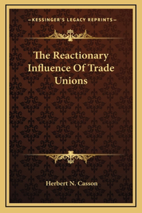 The Reactionary Influence Of Trade Unions